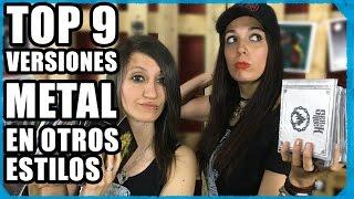 TOP 9 VERSIONES METALERAS EN OTROS ESTILOS