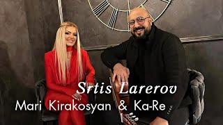 Mari Kirakosyan & Ka-Re - Srtis Larerov