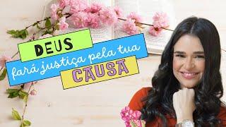 DEUS FARÁ JUSTIÇA POR TUA CAUSA.|Pra. Nytheska Alves