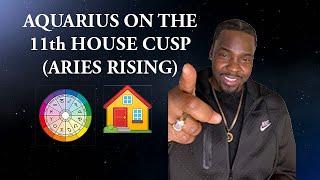 AQUARIUS on the 11th house cusp ️ | Finding your tribe of INDIVIDUALS ️ (ARIES RISING)