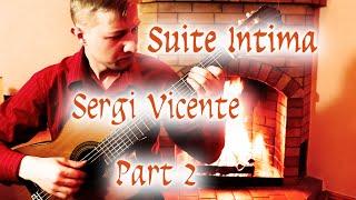 Sergi Vicente - Suite Intima Part2 - Classical Guitar