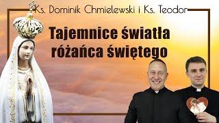 Różaniec (wersja bez rozważań) tajemnice ŚWIATŁA ks. Dominik Chmielewski ks. Teodor