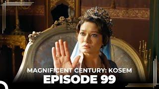 Magnificent Century: Kosem Episode 99 (English Subtitle)