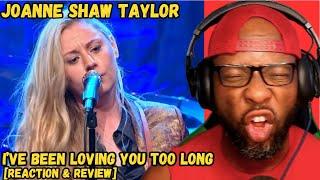 JOANNE SHAW TAYLOR - "I’VE BEEN LOVING YOU TOO LONG" (LIVE) | MIND-BLOWING BLUES GUITAR l REACTION!