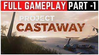 Project Castaway Full Gameplay Walkthrough Part - 1