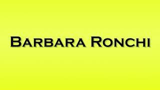 Pronunciation of Barbara Ronchi