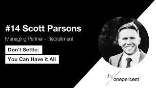 #14 - Scott Parsons - Don’t Settle: You Can Have it All
