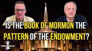 Is the Book of Mormon the Pattern of the Endowment? Ft. Todd McLauchlin