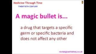 Medicine Through Time - Twentieth Century - The Magic Bullets