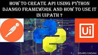 How to create API using Python Django REST framework ? How to automate API in UiPath ? using Python