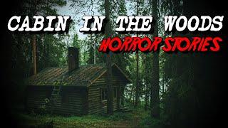 (3) Creepy CABIN IN THE WOODS Horror Stories