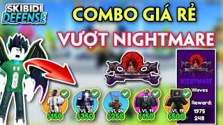 SKIBIDI TOWER DEFENSE - ĐỘI HÌNH GIÁ RẺ VƯỢT NIGHTMARE SIÊU DỄ