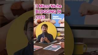 LOW Competition HIGH Traffic in 2025 | Top 3 Micro Niches For Blogging in 2025 #blogging #blogger