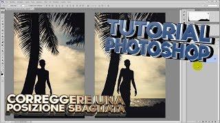 39) Correggere una Posizione Sbagliata e l'Alterazione Marionetta - Photoshop - Tutorial Italiano