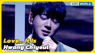 Love... It Is - Hwang Chiyeul [Immortal Songs 2] | KBS WORLD TV 231230