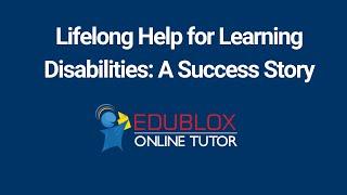 Lifelong Help for Learning Disabilities: A Success Story