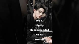 TOP 12  Xu Kai Chinese Dramas #cdrama #xukai #chinesedrama #shorts #asiandrama #dramaflix