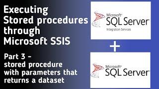 Executing/calling stored procedures in SSIS - part3 - SP with parameters that returns a dataset