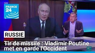 Tir de missile russe : Vladimir Poutine met en garde l'Occident • FRANCE 24