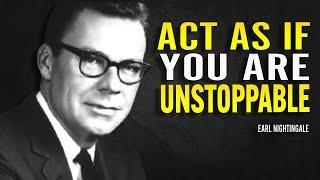 Act As If You Are Unstoppable - Earl Nightingale Motivation