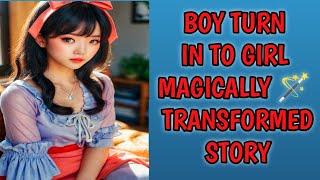 boy turn into girl magic |  Male to Female Transformation - A TG/TF Story (English)