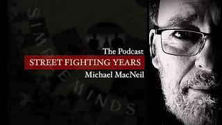 MICK MACNEIL PODCAST   Simple Minds  Street Fighting Years
