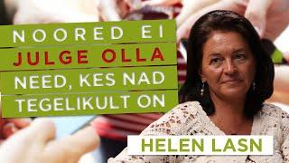 Helen Lasn: Noored ei julge olla need, kes nad tegelikult on