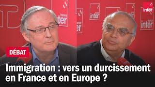 Immigration : vers un durcissement en France et en Europe ?