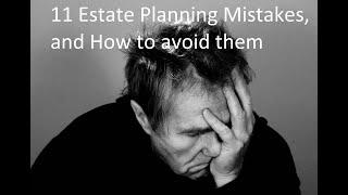 11 Estate Planning Mistakes