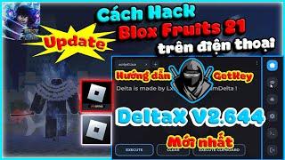 Hướng Dẫn Cách Hack DeltaX V2.644 Mới Nhất, Fix Cập Nhật, Hack Blox Fruits 21 Trên Điện Thoại