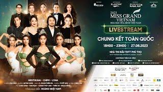 CHUNG KẾT TOÀN QUỐC MISS GRAND VIETNAM – HOA HẬU HÒA BÌNH VIỆT NAM 2023 || NGÀY 27/08/2023