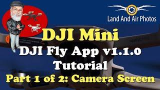 NEW For v1.1.0 - DJI Fly App Walkthrough:  Part 1 Camera Screen (Beginner Tutorial)