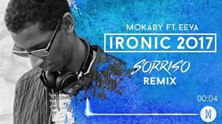 MOKABY ft. EEVA - Ironic 2017 (Sorriso Remix)