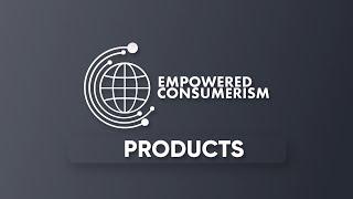 Empowered Consumerism Products