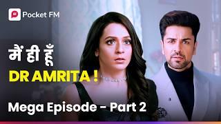 Kya Rohit Marwaah जानेगा main hi हूँ Dr. Amrita? | Mega Episode Part 2