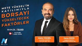 Borsayı Yükseltecek Faktörler | Sena Eker & Mete Yüksel