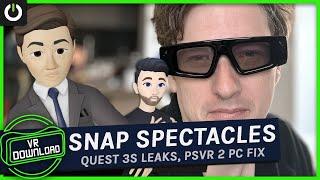 VR Download: Snap Spectacles, Quest 3S Leaks & PSVR 2 PC Fix