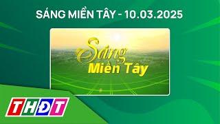 Sáng Miền Tây - 10/3/2025 |