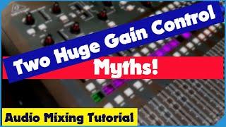 Two Huge Gain Control Myths For Live Sound Mixing