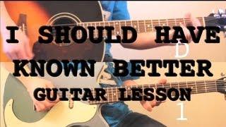 I Should Have Known Better - Guitar Lesson