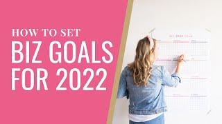 How to Set Goals for Your Biz in 2022