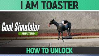 Goat Simulator Remastered - I am Toaster - How to Unlock Goat/Mutator