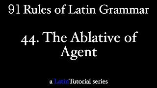 Rule 44: The Ablative of Agent