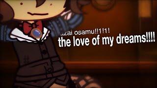  ,,  the love of my dreams !!!! ‘’  [] Osamu Dazai [] BSD [] test-ish [] ermm [] idk anymroe bro