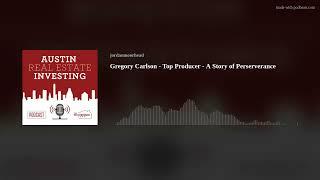 Gregory Carlson - Top Producer - A Story of Perserverance