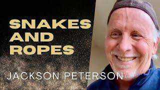 Snakes And Ropes With Jackson Peterson [Episode #45]