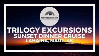 Trilogy Sunset Dinner Cruise, Maui, Review