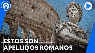 ¿Tienes estos apellidos? Descubre si tus ancestros podrían ser romanos