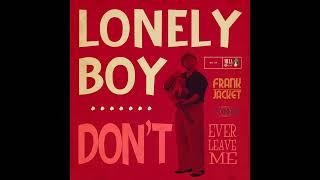 Frank Jacket - Lonely Boy