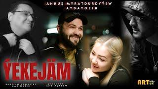 ANNUŞ MYRATDURDYÝEW & AYDAYOZIN - Ýekejäm (Official Music Video 2025)